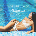 The Future Of Chillhouse Vol 1