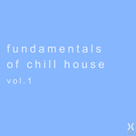 Fundamentals Of Chill House Vol 1
