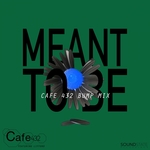 Meant To Be (Cafe 432 Bump Mix)