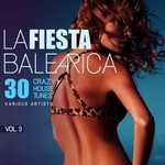 La Fiesta Balearica (30 Crazy House Tunes) Vol 3
