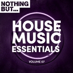 Nothing But... House Music Essentials Vol 07