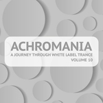 Achromania - A Journey Through White Label Trance Vol 10