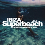 Ibiza Superbeach Vol 9: Something Deep House