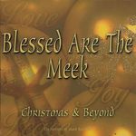 Blessed Are The Meek/Christmas & Beyond