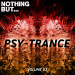 Nothing But... Psy Trance Vol 03