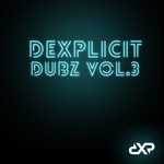 Dexplicit Dubz Vol 3
