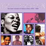 Mothers' Garden (The Funky Sounds Of Female Africa 1975 - 1984)
