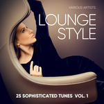 Lounge Style (25 Sophisticated Tunes) Vol 1