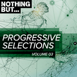 Nothing But... Progressive Selections Vol 03