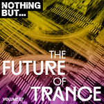 Nothing But... The Future Of Trance Vol 07