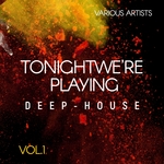 Tonight We're Playing Deep-House Vol 1