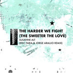 The Harder We Fight (The Sweeter The Love)