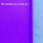 Ant Shumak Collection Vol 1
