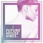 Future House Vibes Vol 12