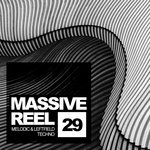 Massive Reel Vol 29: Melodic & Leftfield Techno