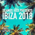Seamus Haji Presents Ibiza 2018 (unmixed tracks)