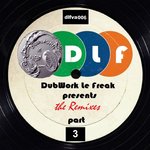DubWork Le Freak Presents The Remixes Part 3 (unmixed tracks)