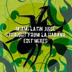 Straight From La Habana (Edit Mixes)