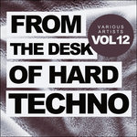 From The Desk Of Hard Techno Vol 12