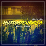 Muzonotshwala Reloaded