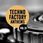 Techno Factory Anthems Vol 20