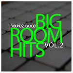 Soundz Good Big Room Hits Vol 2