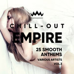 Chill Out Empire (25 Smooth Anthems) Vol 3