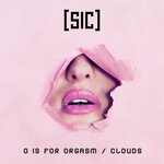 O Is For Orgasm/Clouds