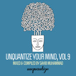 Unquantize Your Mind Vol 9 - Compiled & Mixed By Sahib Muhammad