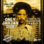 Only Jah Jah Dub, A Tribute To Augustus Pablo