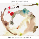 John MacMurchy's Art Of Breath Volume 2