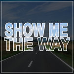 Show Me The Way