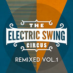 The Electric Swing Circus: Remixed Vol 1