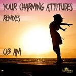 Your Charming Attitude (Remixes)