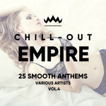 Chill Out Empire (25 Smooth Anthems) Vol 4