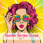 Harder Better Styler Vol 1