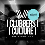 Clubbers Culture: Rise Of Techno Vol 1