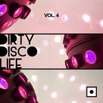Dirty Disco Life Vol 4