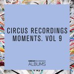 Circus Recordings Moments Vol 9