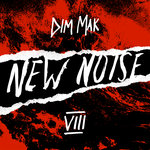 Dim Mak Presents New Noise Vol 8