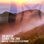 The Best Of Suanda True 2018: Mixed By Tycoos & Elite Electronic (unmixed tracks)