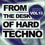 From The Desk Of Hard Techno Vol 13