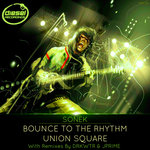 Bounce To The Rhythm/Union Square