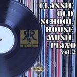 Classic Old School House Music Piano Vol 2