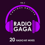 Radio Gaga (20 Radio Hit Mixes) Vol 2