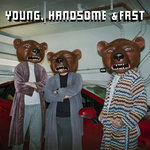 Young, Handsome & Fast