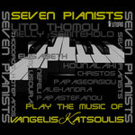 Seven Pianists Play The Music Of Vangelis Katsoulis