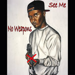 No Weapons/See Me