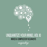Unquantize Your Mind Vol 10 (unmixed tracks)