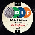 DubWork Le Freak Presents The Originals Part 4 (unmixed tracks)